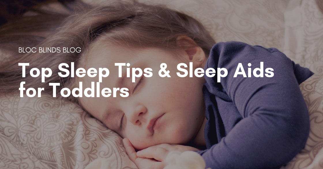 Top Sleep Tips & Sleep Aids for Toddlers Bloc Blinds From Bloc Blinds